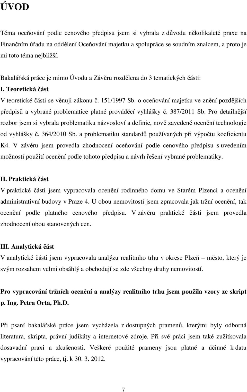 o oceňování majetku ve znění pozdějších předpisů a vybrané problematice platné prováděcí vyhlášky č. 387/2011 Sb.