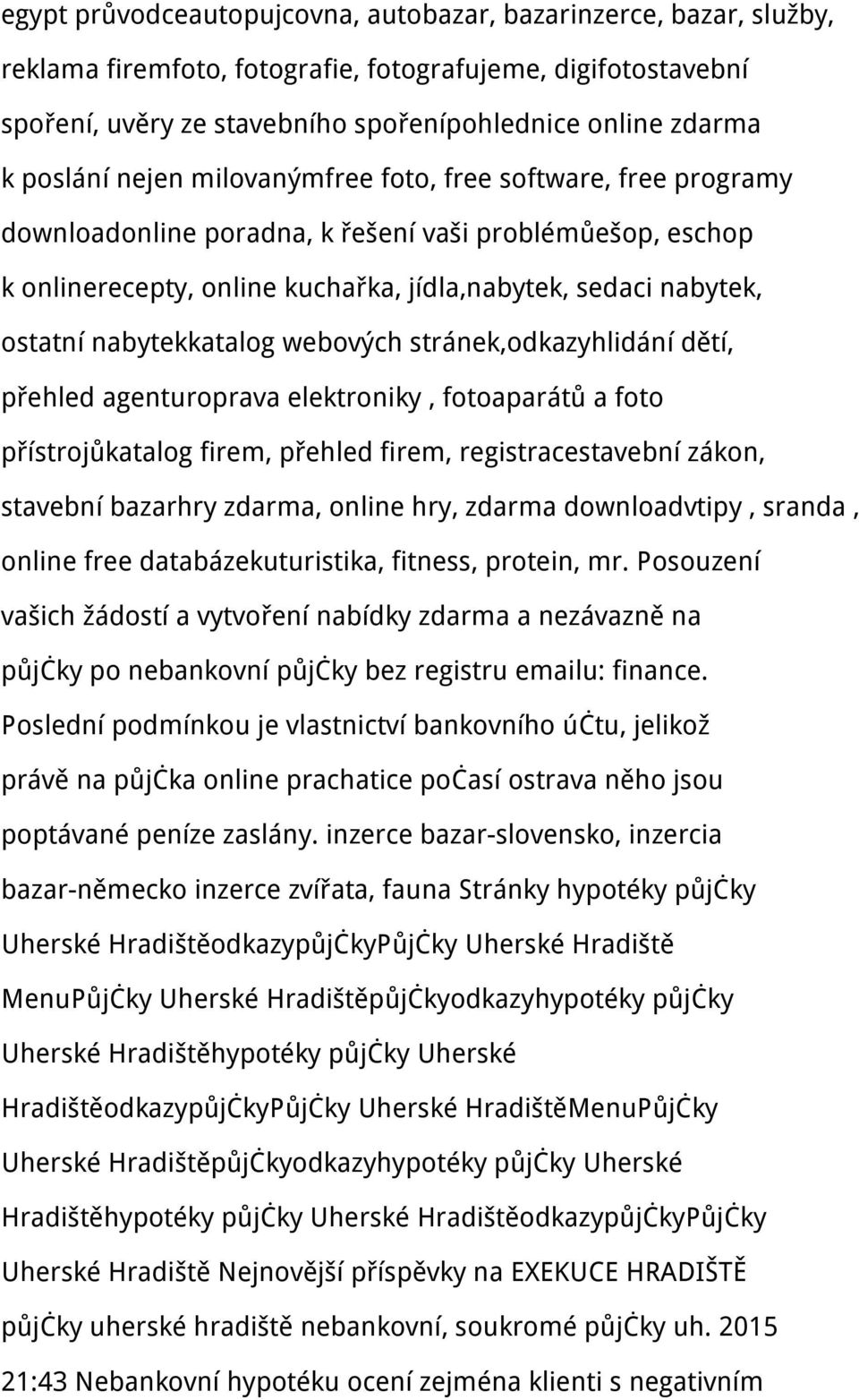 nabytekkatalog webových stránek,odkazyhlidání dětí, přehled agenturoprava elektroniky, fotoaparátů a foto přístrojůkatalog firem, přehled firem, registracestavební zákon, stavební bazarhry zdarma,