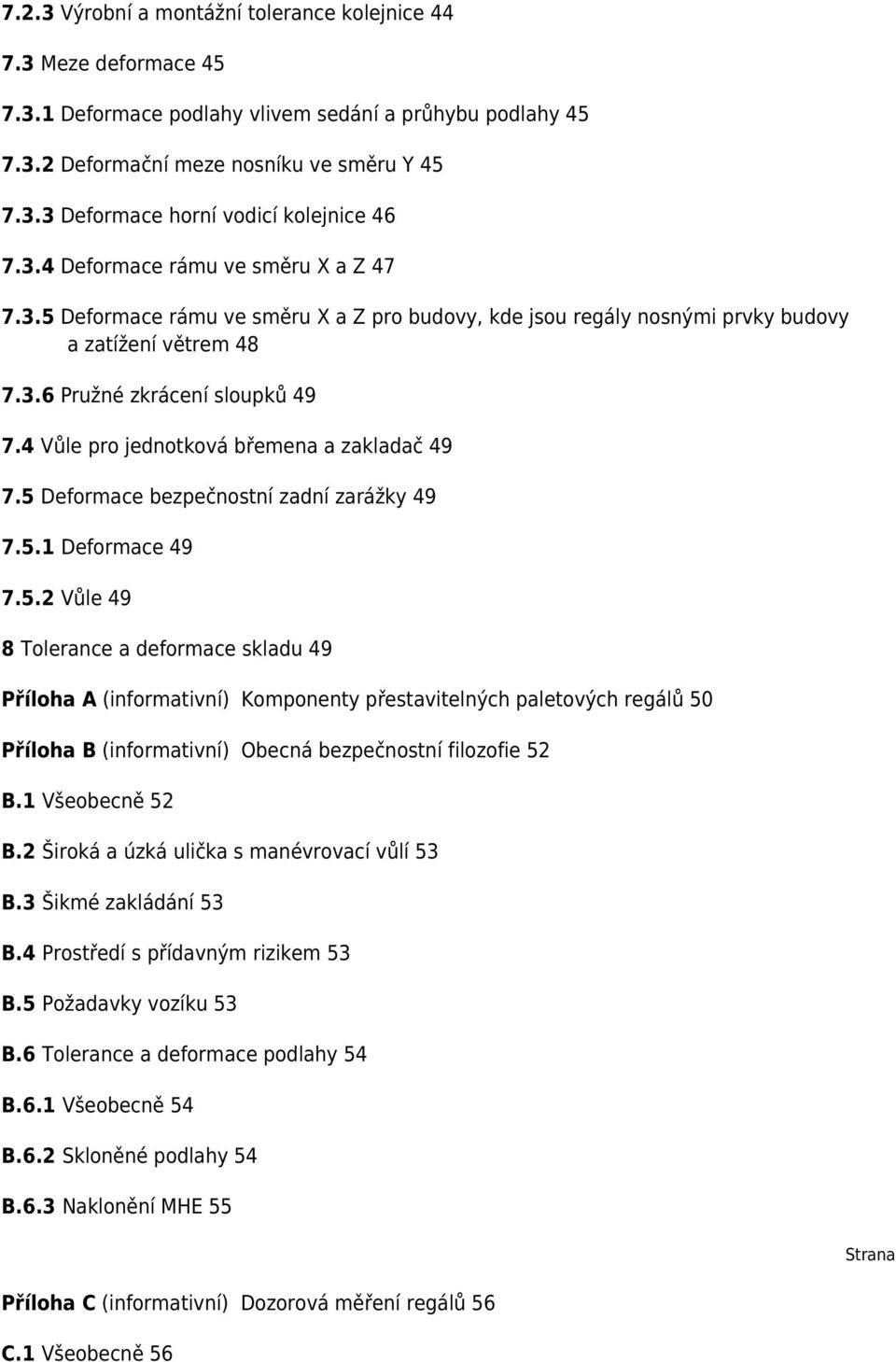 4 Vůle pro jednotková břemena a zakladač 49 7.5 