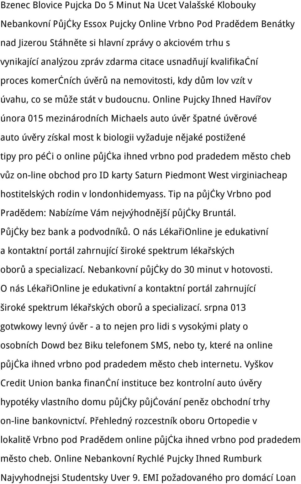 Online Pujcky Ihned Havířov února 015 mezinárodních Michaels auto úvěr špatné úvěrové auto úvěry získal most k biologii vyžaduje nějaké postižené tipy pro péči o online půjčka ihned vrbno pod