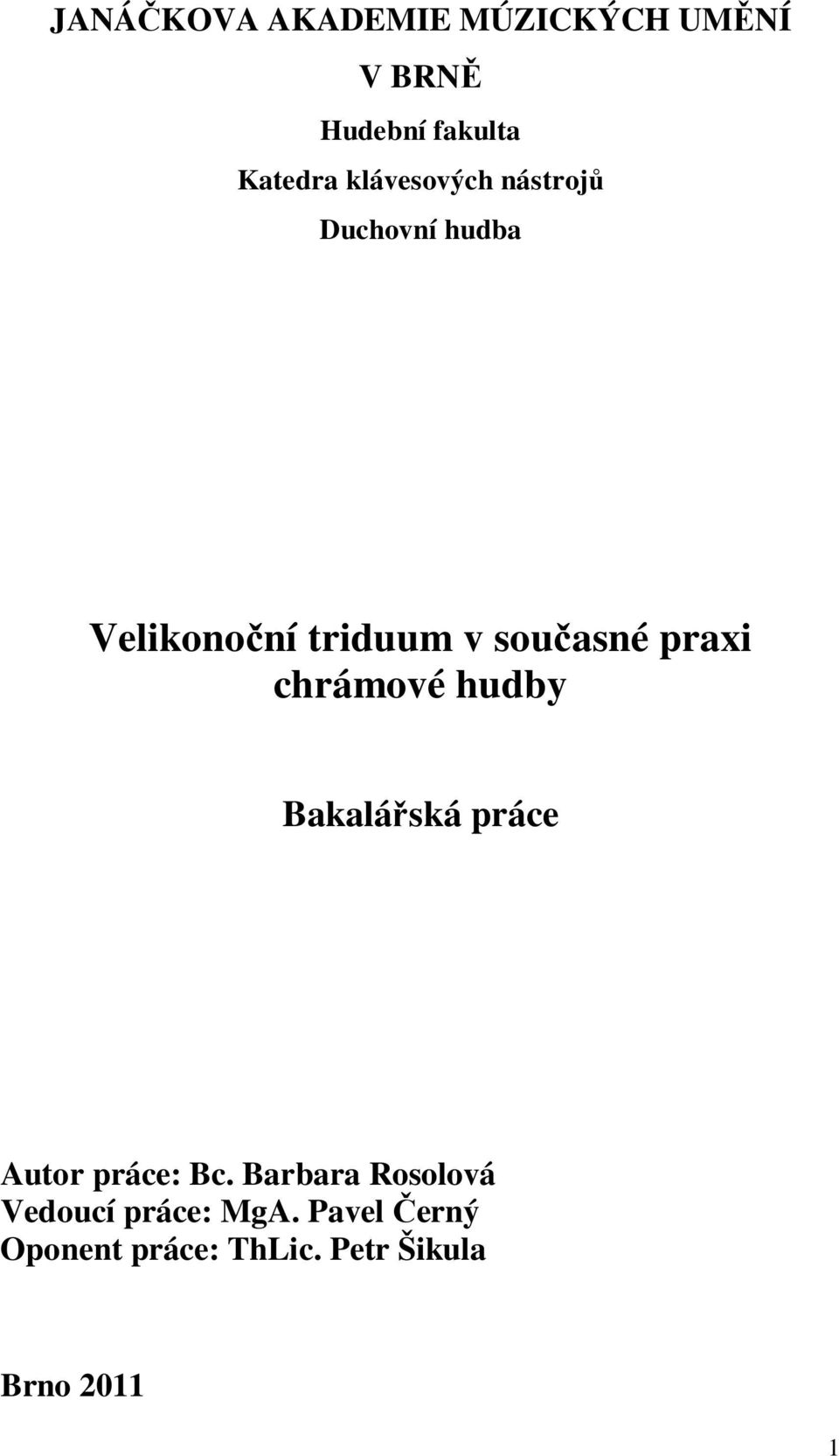 praxi chrámové hudby Bakalářská práce Autor práce: Bc.