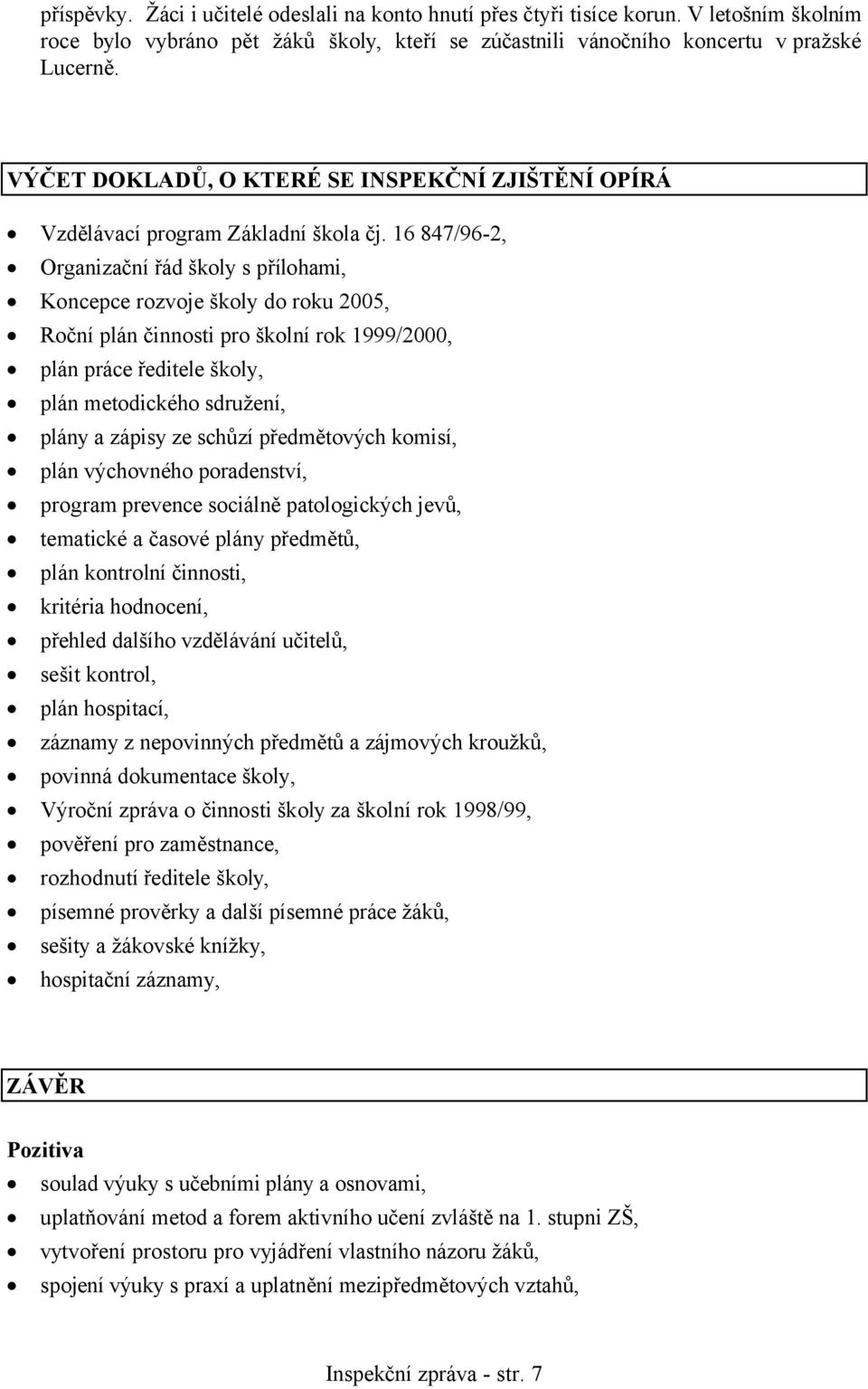 16 847/96-2, Organizační řád školy s přílohami, Koncepce rozvoje školy do roku 2005, Roční plán činnosti pro školní rok 1999/2000, plán práce ředitele školy, plán metodického sdružení, plány a zápisy