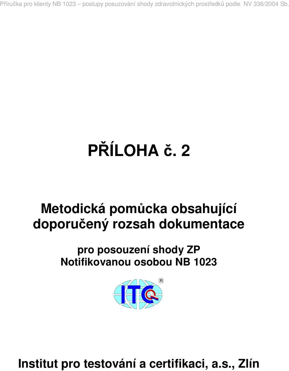 2 Metodická pomůcka obsahující doporučený rozsah dokumentace pro