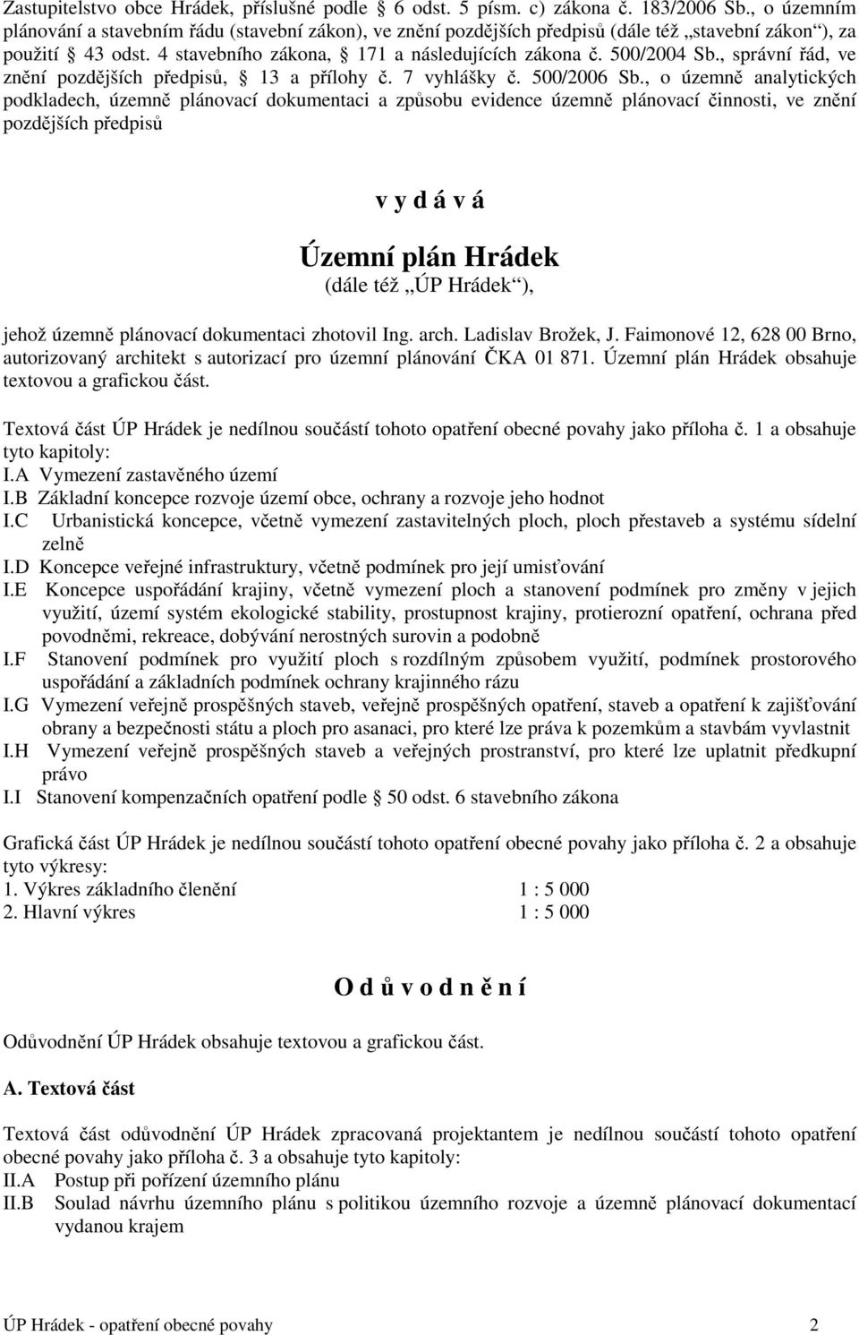 , správní řád, ve znění pozdějších předpisů, 13 a přílohy č. 7 vyhlášky č. 500/2006 Sb.