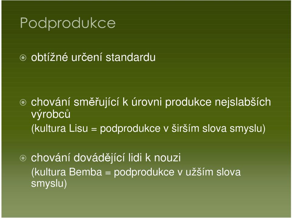 podprodukce v širším slova smyslu) chování dovádějící