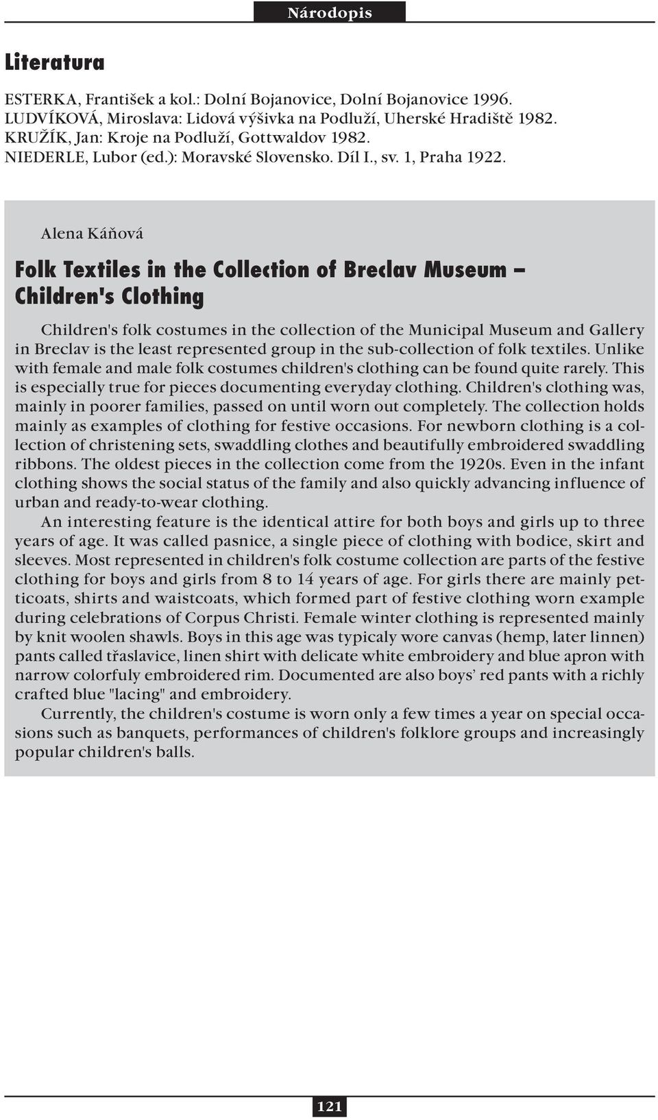 Alena Káňová Folk Textiles in the Collection of Breclav Museum Children's Clothing Children's folk costumes in the collection of the Municipal Museum and Gallery in Breclav is the least represented