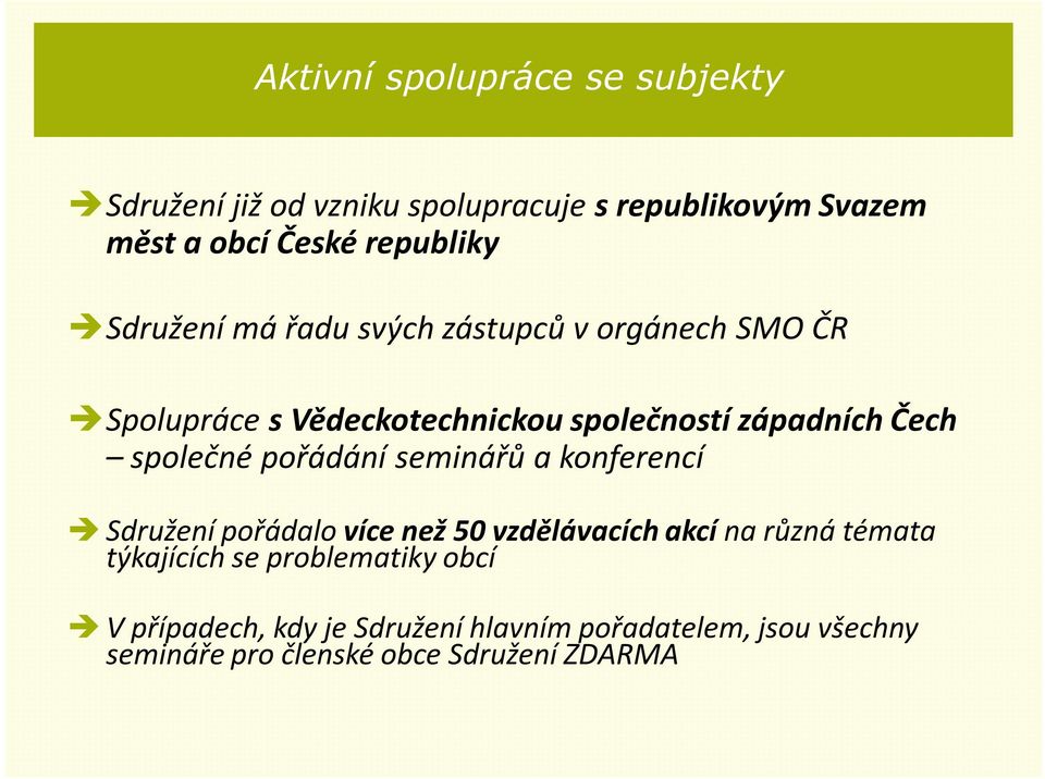 společné pořádání seminářů a konferencí Sdružení pořádalo více než 50 vzdělávacích akcí na různá témata týkajících