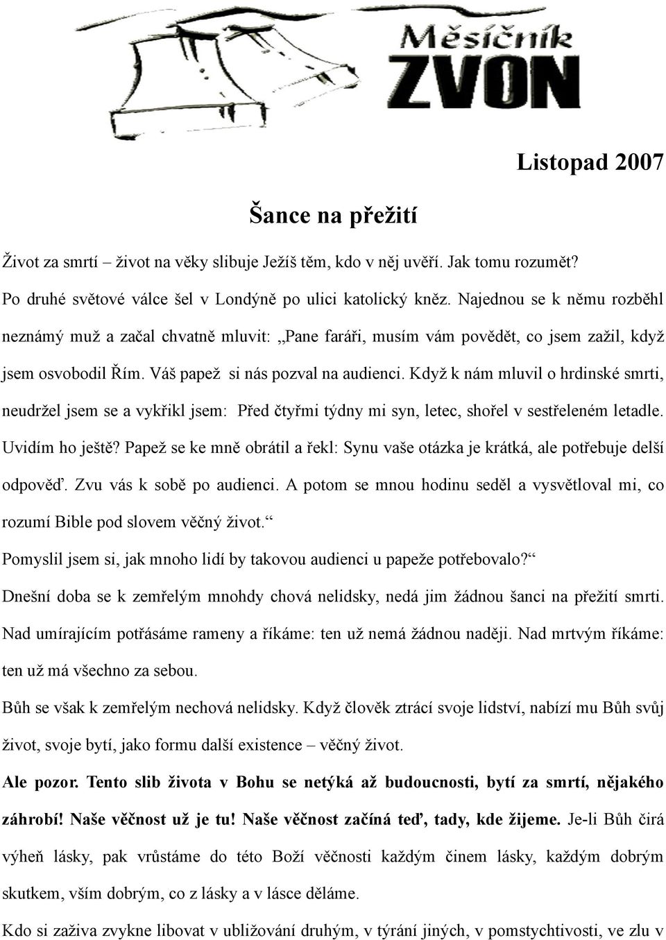 Když k nám mluvil o hrdinské smrti, neudržel jsem se a vykřikl jsem: Před čtyřmi týdny mi syn, letec, shořel v sestřeleném letadle. Uvidím ho ještě?