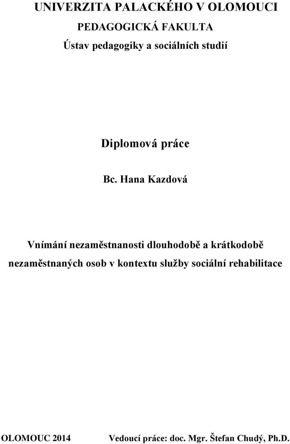 Hana Kazdová Vnímání nezaměstnanosti dlouhodobě a krátkodobě