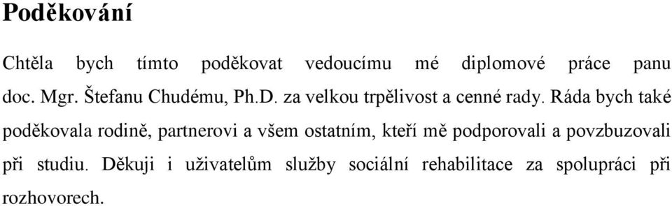 Ráda bych také poděkovala rodině, partnerovi a všem ostatním, kteří mě podporovali