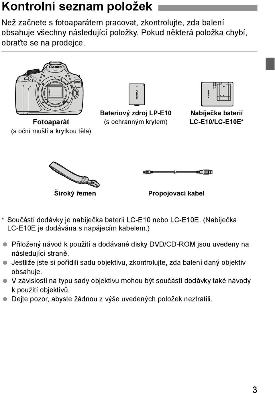 nebo LC-E10E. (Nabíječka LC-E10E je dodávána s napájecím kabelem.) Přiložený návod k použití a dodávané disky DVD/CD-ROM jsou uvedeny na následující straně.