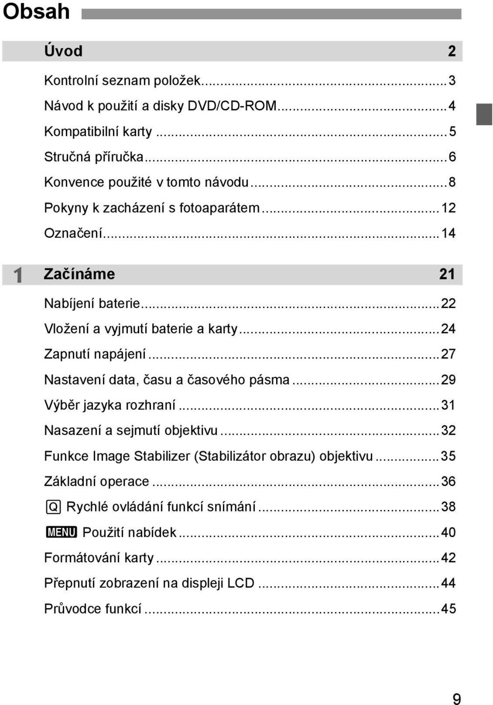 ..27 Nastavení data, času a časového pásma...29 Výběr jazyka rozhraní...31 Nasazení a sejmutí objektivu.