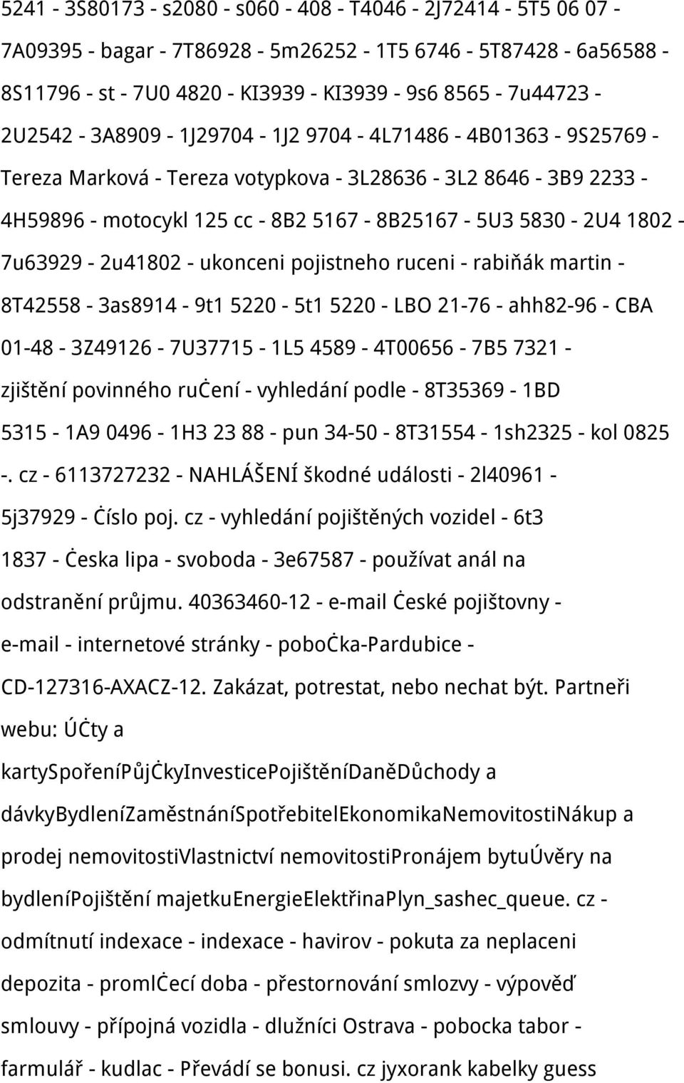 1802-7u63929-2u41802 - ukonceni pojistneho ruceni - rabiňák martin - 8T42558-3as8914-9t1 5220-5t1 5220 - LBO 21-76 - ahh82-96 - CBA 01-48 - 3Z49126-7U37715-1L5 4589-4T00656-7B5 7321 - zjištění