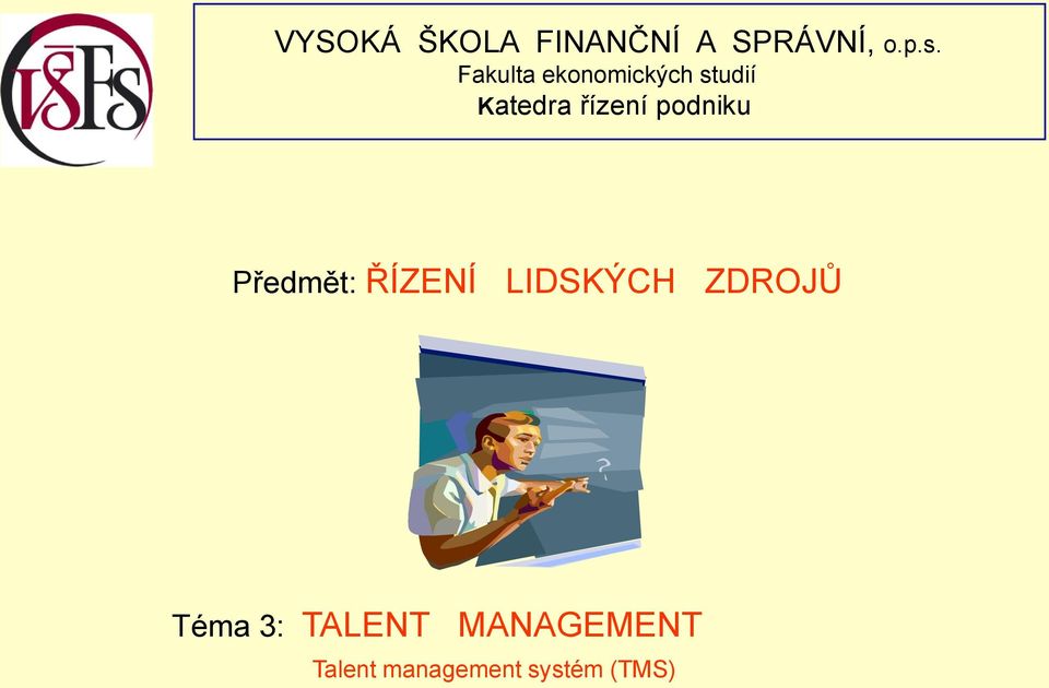 podniku Předmět: ŘÍZENÍ LIDSKÝCH ZDROJŮ Téma