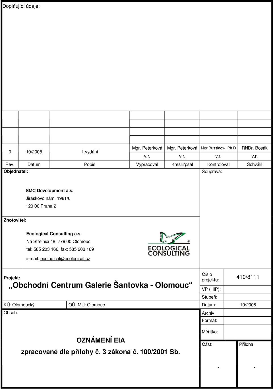 1981/6 120 00 Praha 2 Zhotovitel: Na Střelnici 48, 779 00 Olomouc tel: 585 203 166, fax: 585 203 169 e-mail: ecological@ecological.