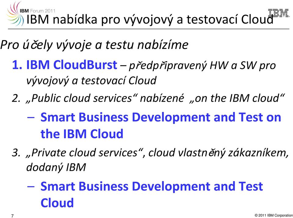 Public cloud services nabízené on the IBM cloud Smart Business Development and Test on the IBM