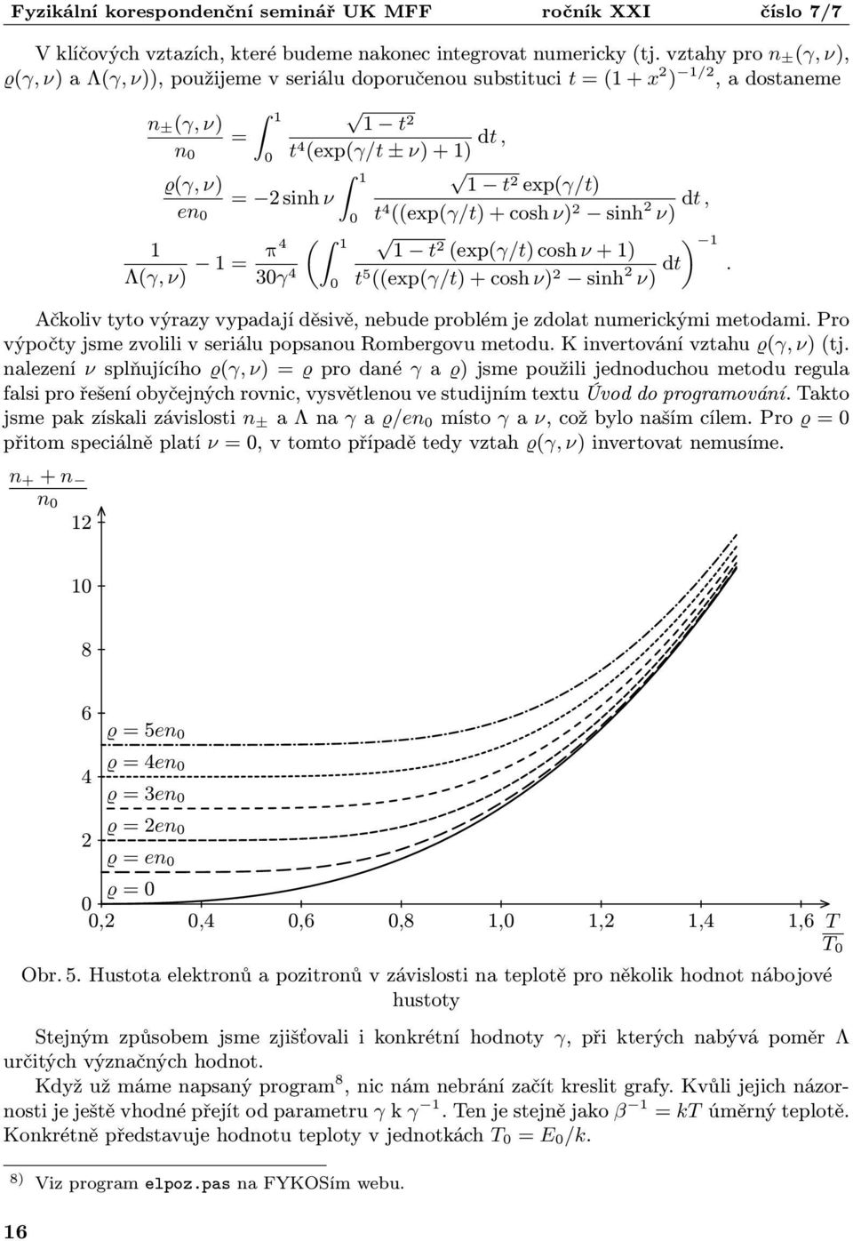 t2 exp(γ/t) = 2 sinh ν t 4 ((exp(γ/t) + cosh ν) 2 sinh 2 ν) dt, Z 1 π4 1 t2 (exp(γ/t) cosh ν + 1) 3γ 4 t 5 ((exp(γ/t) + cosh ν) 2 sinh 2 ν) dt «1.