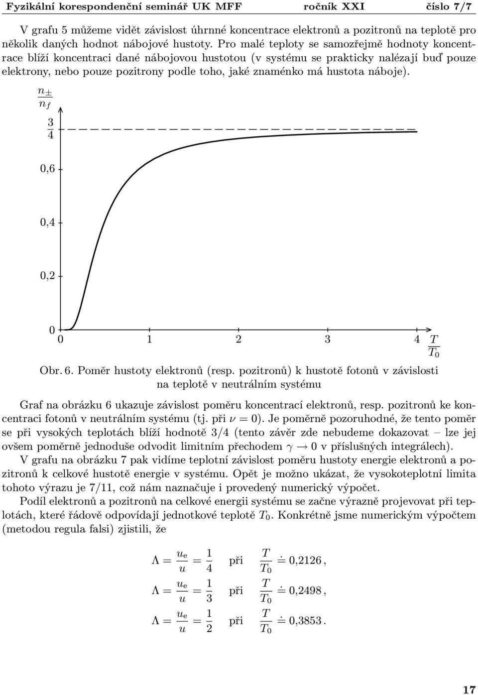 hustota náboje). n ± n f 3 4,6,4,2 1 2 3 4 Obr. 6. Poměr hustoty elektronů (resp.