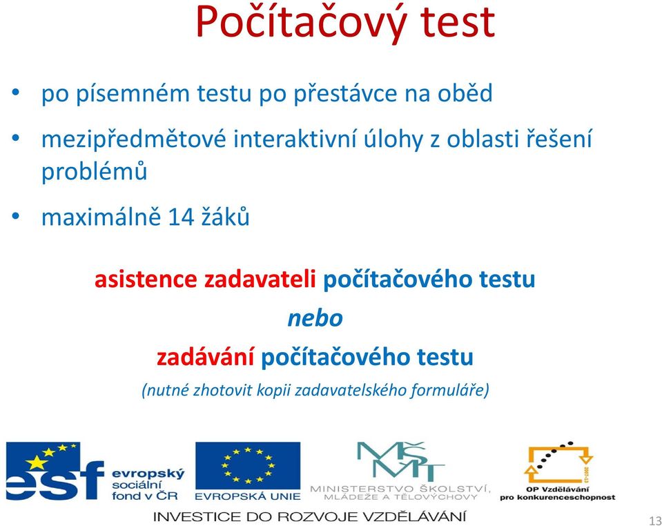 maximálně 14 žáků asistence zadavateli počítačového testu nebo