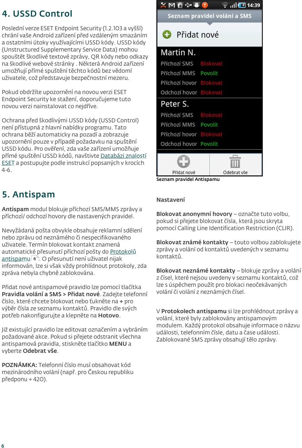 Některá Android zařízení umožňují přímé spuštění těchto kódů bez vědomí uživatele, což představuje bezpečnostní mezeru.