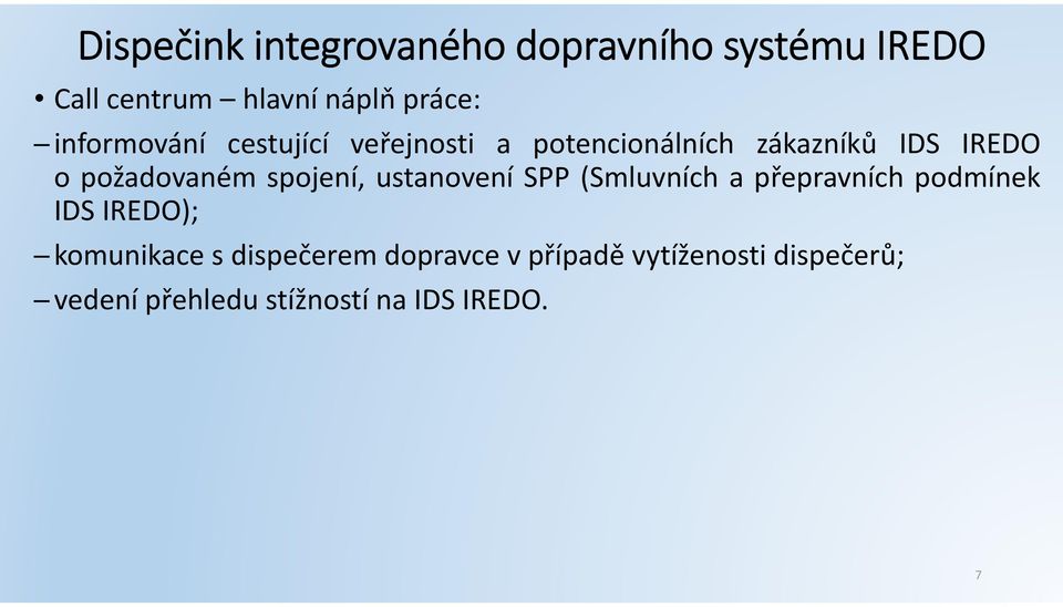 (Smluvních a přepravních podmínek IDS IREDO); komunikace s dispečerem