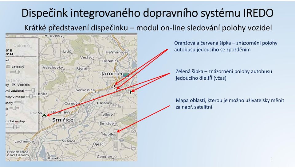 zpožděním Zelená šipka znázornění polohy autobusu jedoucího dle JŘ