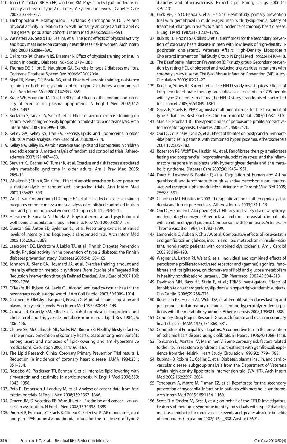 J Intern Med 2006;259:583 591. 112. Weinstein AR, Sesso HD, Lee IM, et al. The joint effects of physical activity and body mass index on coronary heart disease risk in women.