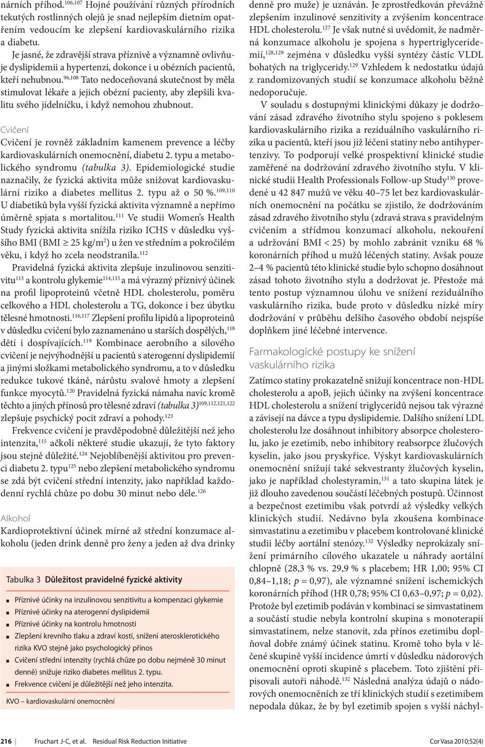 96,108 Tato nedoceňovaná skutečnost by měla stimulovat lékaře a jejich obézní pacienty, aby zlepšili kvalitu svého jídelníčku, i když nemohou zhubnout.