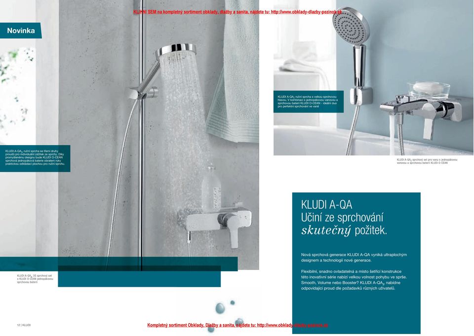 Díky promyšlenému designu bude KLUDI O-CEAN sprchová jednopáková baterie obratem ruky praktickou odkládací plochou pro ruční sprchu.