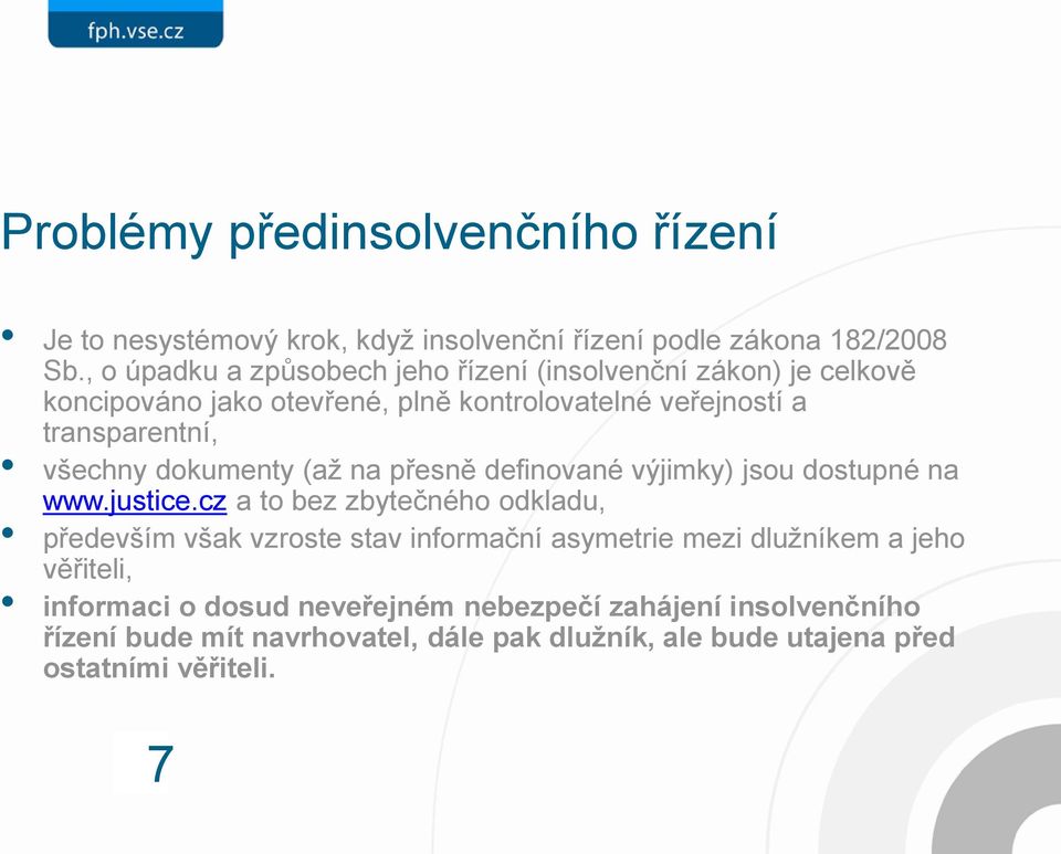 všechny dokumenty (až na přesně definované výjimky) jsou dostupné na www.justice.