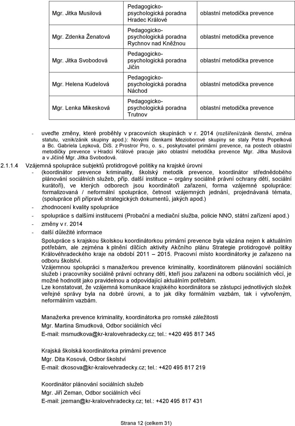 Pedagogickopsychologická poradna Trutnov oblastní metodička prevence oblastní metodička prevence oblastní metodička prevence oblastní metodička prevence oblastní metodička prevence - uveďte změny,