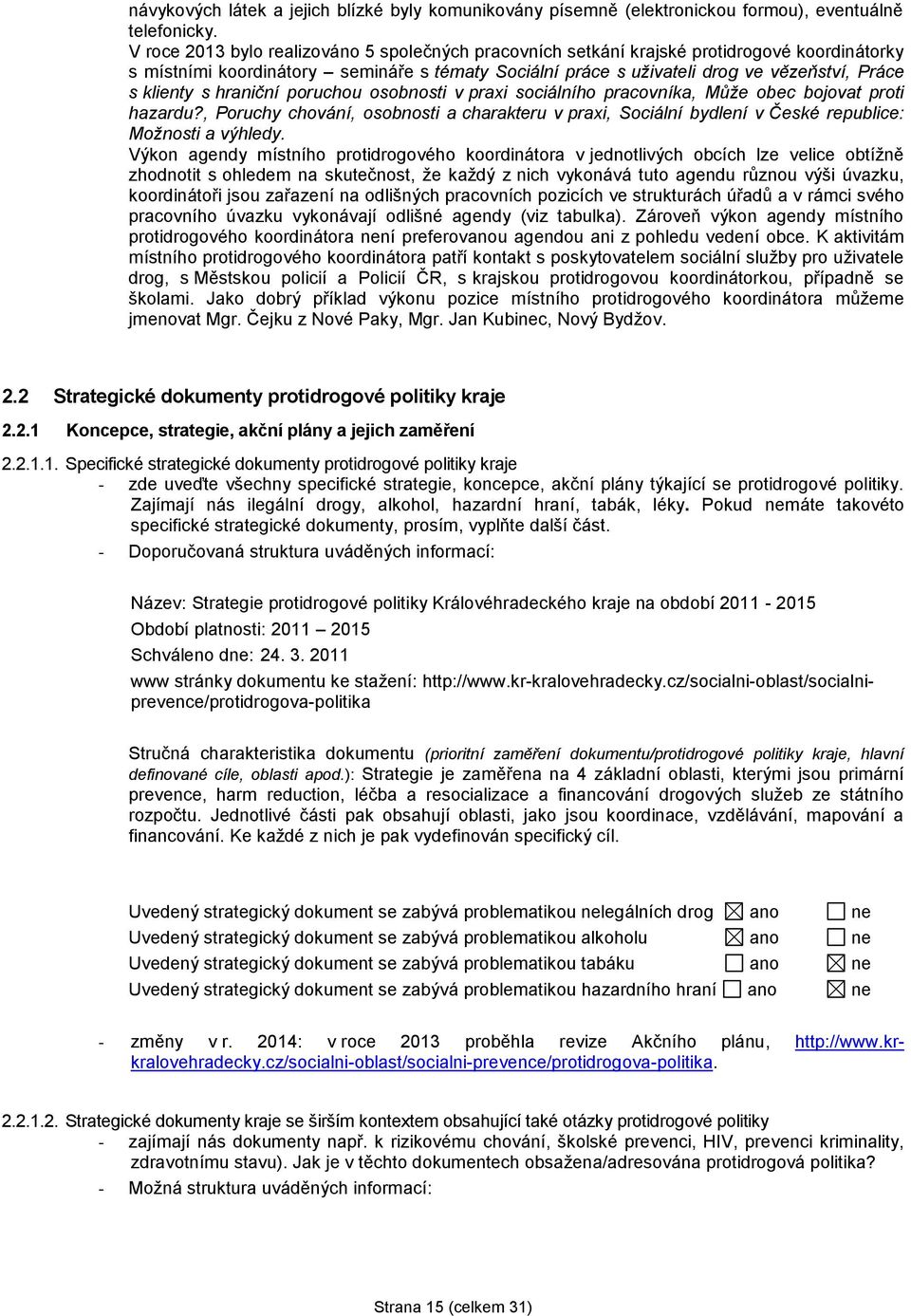 s hraniční poruchou osobnosti v praxi sociálního pracovníka, Může obec bojovat proti hazardu?, Poruchy chování, osobnosti a charakteru v praxi, Sociální bydlení v České republice: Možnosti a výhledy.