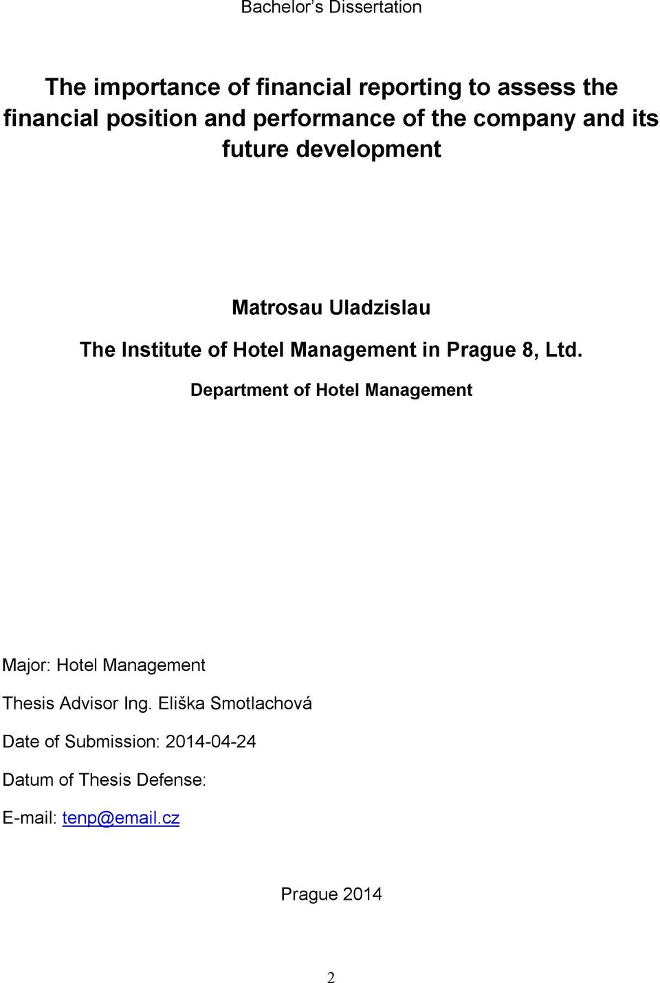 Management in Prague 8, Ltd. Department of Hotel Management Major: Hotel Management Thesis Advisor Ing.