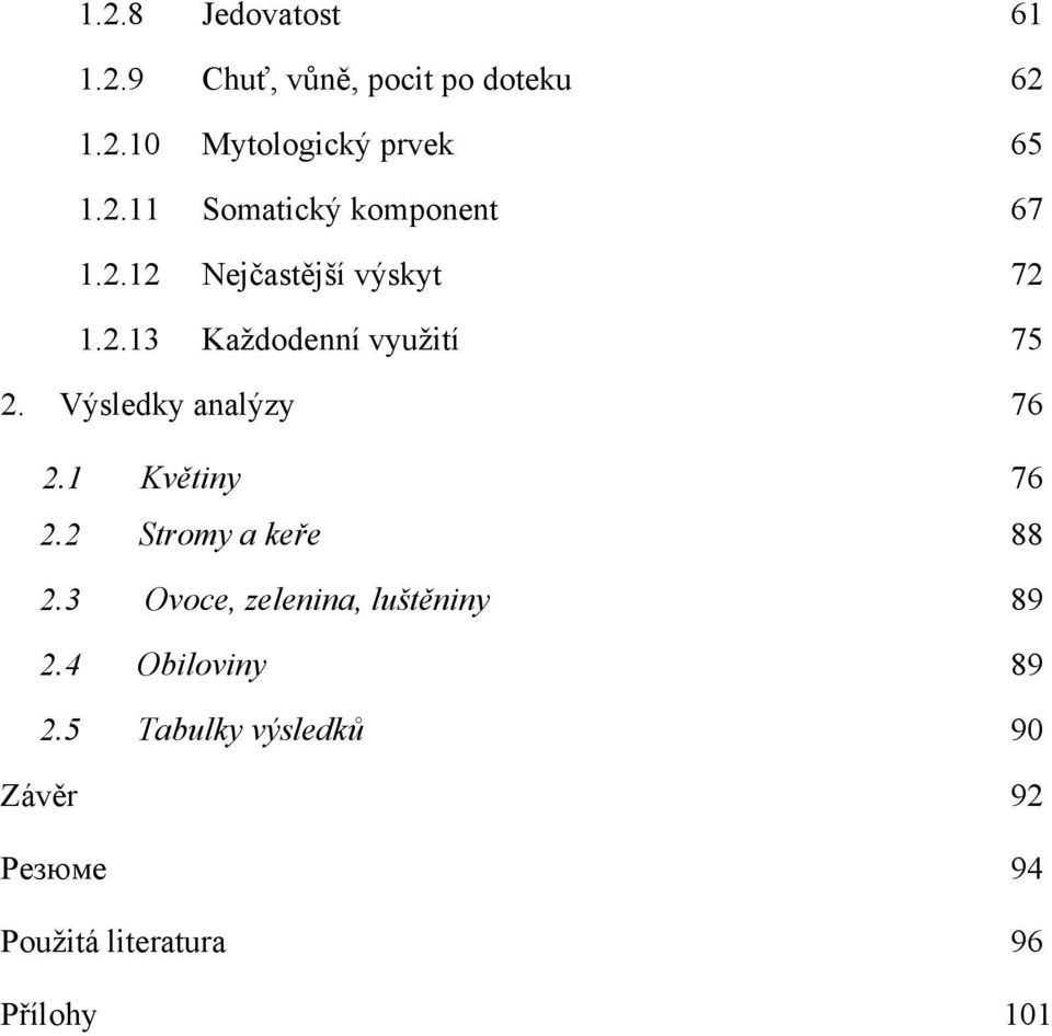 1 Květiny 76 2.2 Stromy a keře 88 2.3 Ovoce, zelenina, luštěniny 89 2.4 Obiloviny 89 2.