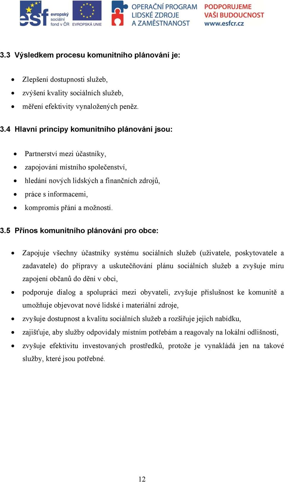 možností. 3.