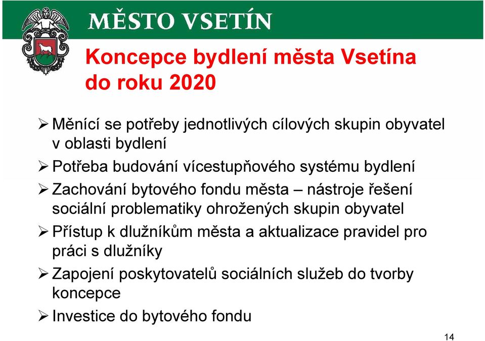 řešení sociální problematiky ohrožených skupin obyvatel Přístup k dlužníkům města a aktualizace pravidel