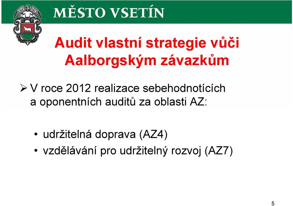 a oponentních auditů za oblasti AZ: udržitelná