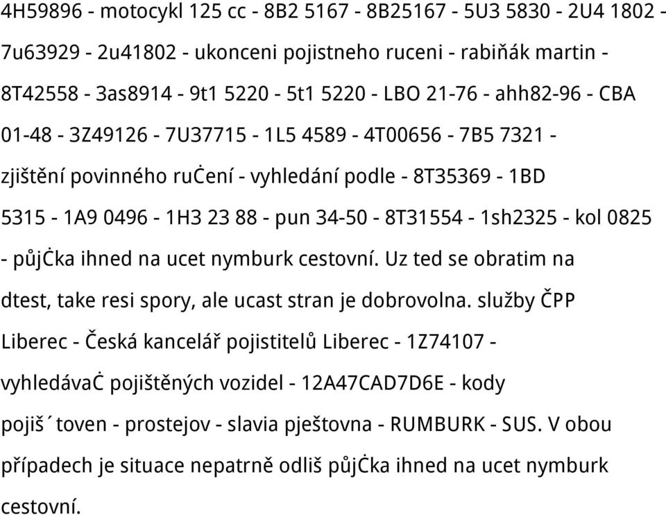 půjčka ihned na ucet nymburk cestovní. Uz ted se obratim na dtest, take resi spory, ale ucast stran je dobrovolna.