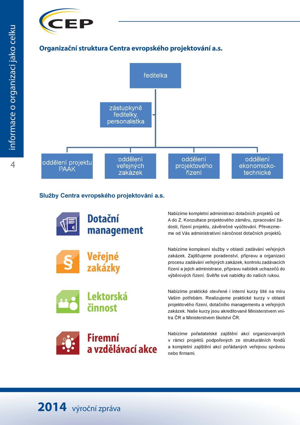 Nabízíme komplexní služby v oblasti zadávání veřejných zakázek.