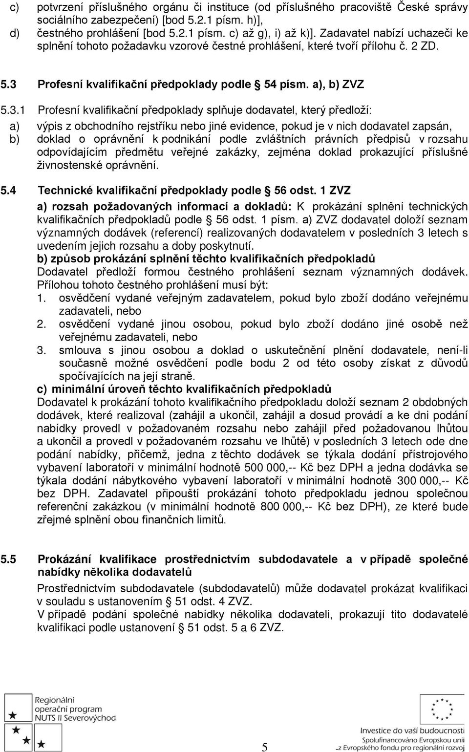 Profesní kvalifikační předpoklady podle 54 písm. a), b) ZVZ 5.3.