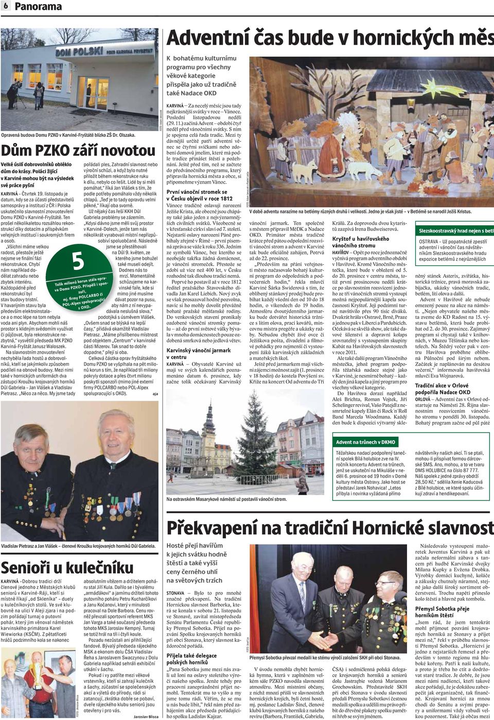 listopadu je datum, kdy se za účasti představitelů samosprávy a institucí z ČR i Polska uskutečnilo slavnostní znovuotevření Domu PZKO v Karviné-Fryštátě.