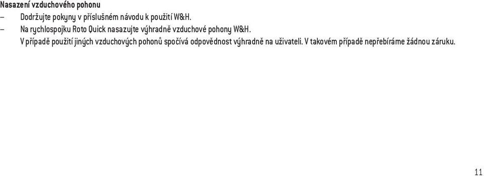 Na rychlospojku Roto Quick nasazujte výhradně vzduchové pohony W&H.