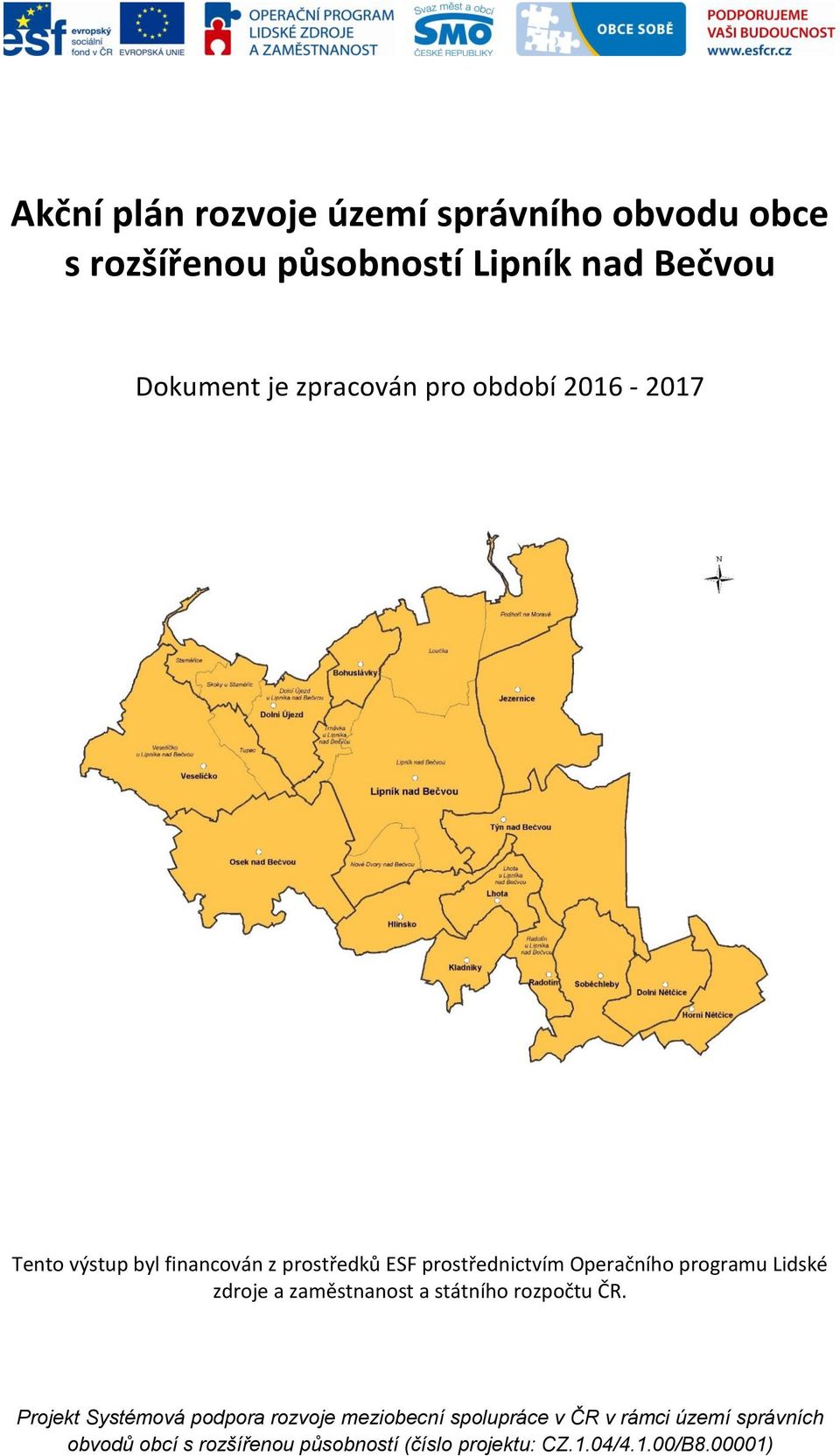 programu Lidské zdroje a zaměstnanost a státního rozpočtu ČR.