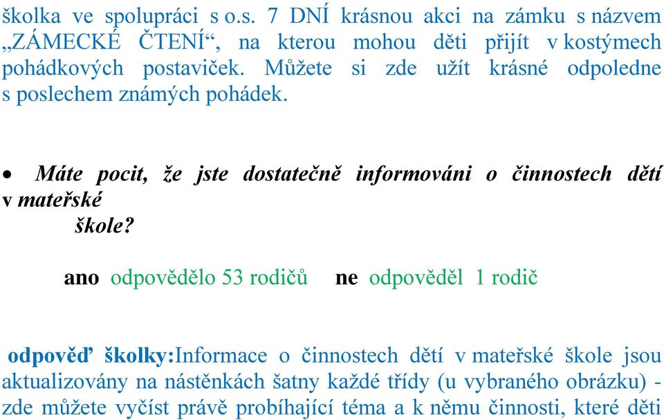 Máte pocit, že jste dostatečně informováni o činnostech dětí v mateřské škole?