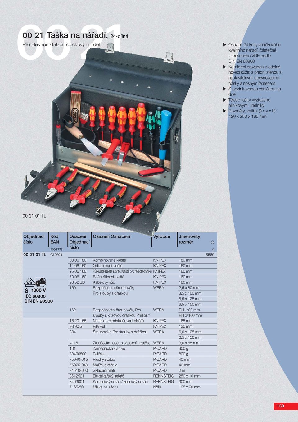 00 21 01 TL Objednací 0 Kód 0 Osazení 0 Osazení Označení 0 Výrobce 0 Jmenovitý 0 0 Objednací 0 0 0 rozměr 4003773- g 00 21 01 TL 032694 6560 03 06 180 Kombinované kleště KNIPEX 180 mm 11 06 160