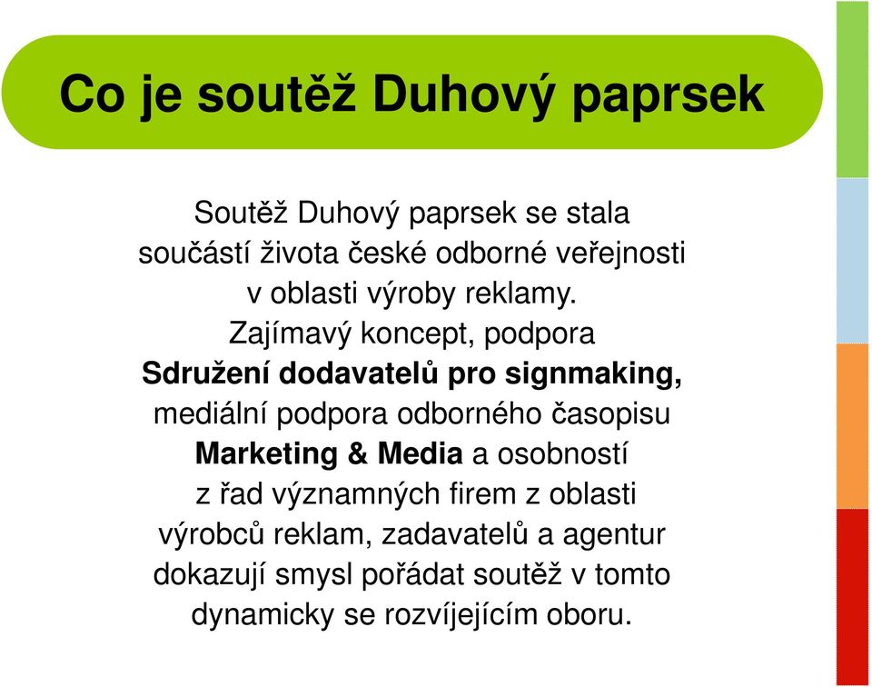 Zajímavý koncept, podpora Sdružení dodavatelů pro signmaking, mediální podpora odborného časopisu