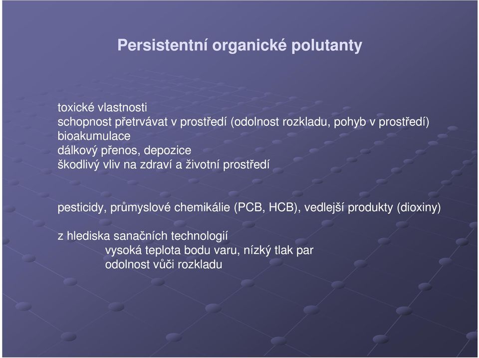 zdraví a životní prostředí pesticidy, průmyslové chemikálie (PCB, HCB), vedlejší produkty