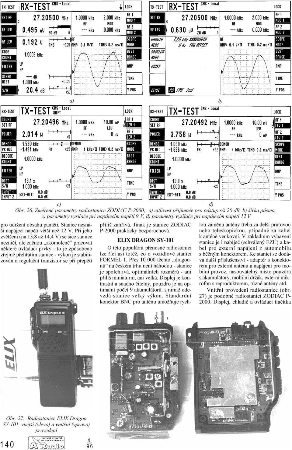 12 V pro udržení obsahu pamìti. Stanice nesnáší napájecí napìtí vìtší než 12 V.