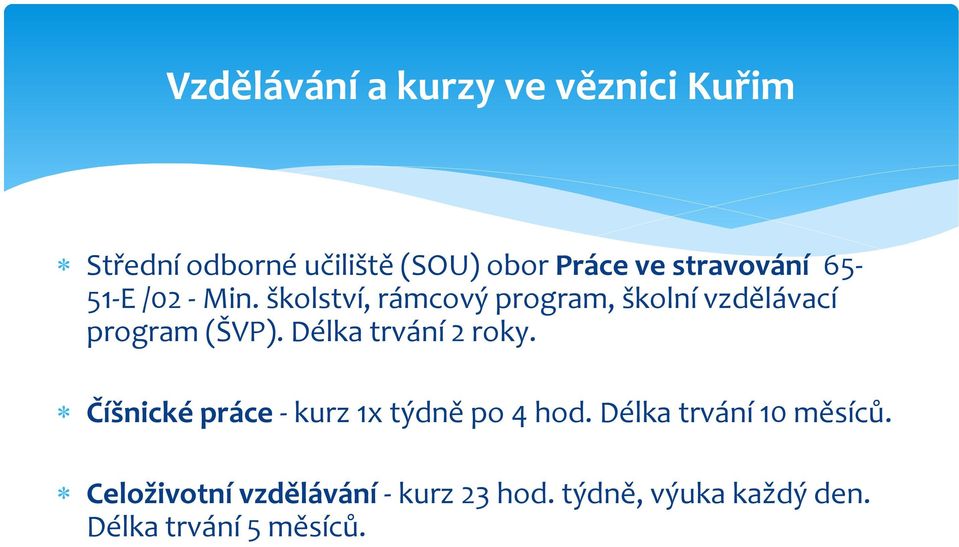 školství, rámcový program, školní vzdělávací program (ŠVP). Délka trvání 2 roky.