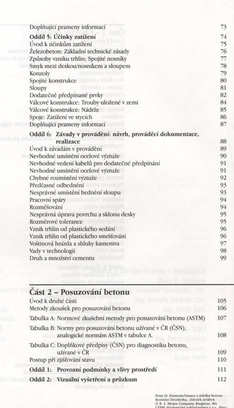 pram eny informací 87 Oddíl 6: Závady v provádění: návrh, prováděcí dokum entace, realizace 88 Úvod к závadám v provádění 89 Nevhodné um ístění ocelové výztuže 90 Nevhodné vedení kabelů pro dodatečné